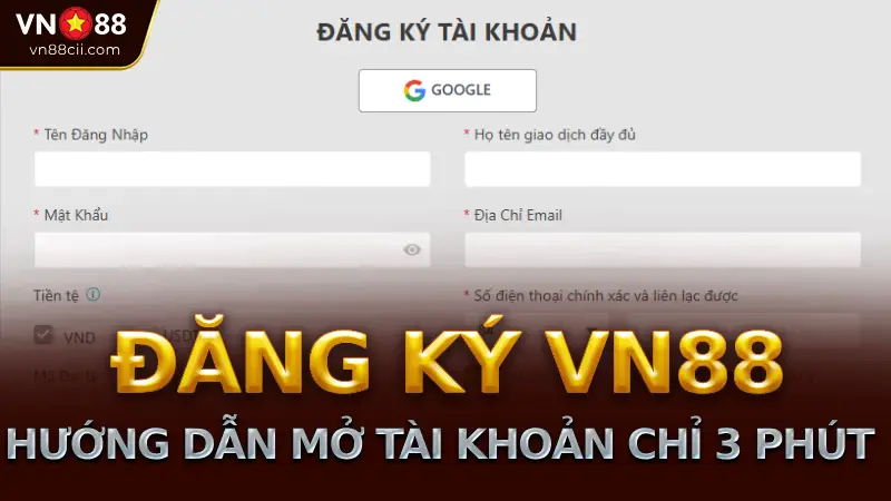 Đăng Ký Tài Khoản VN88 Hướng Dẫn Chi Tiết Quy Trình