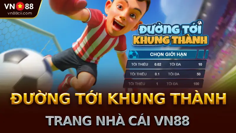 cách chơi trò Đường Tới Khung Thành trên VN88
