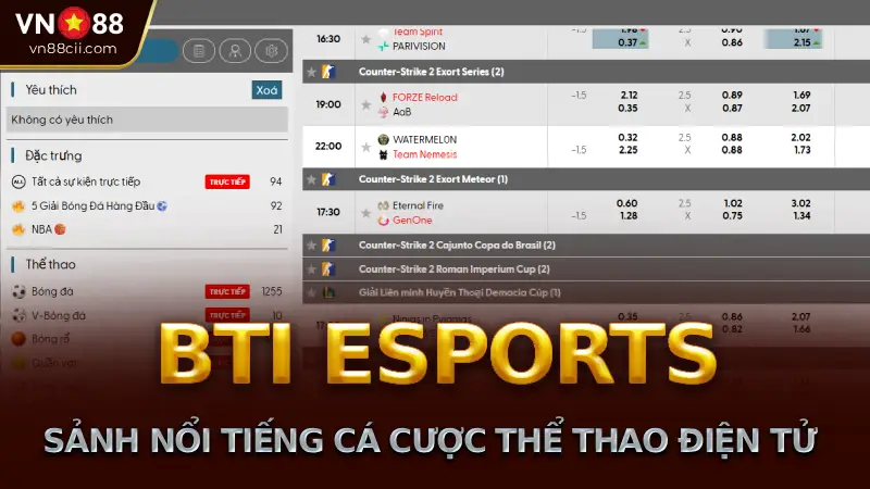 BTI ESPORTS sảnh nổi tiếng trong ngành thể thao điện tử