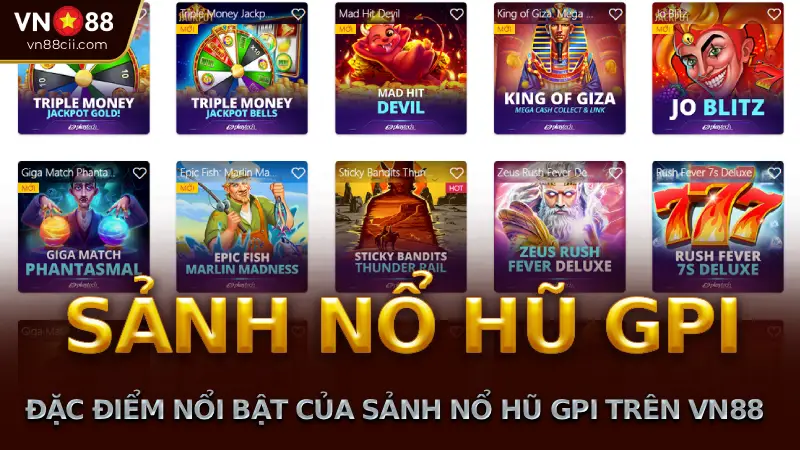 Đặc điểm nổi bật của Sảnh nổ hũ GPI trên VN88