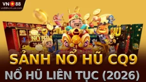 5 Bí kíp quay hũ tại sảnh CQ9 tại VN88